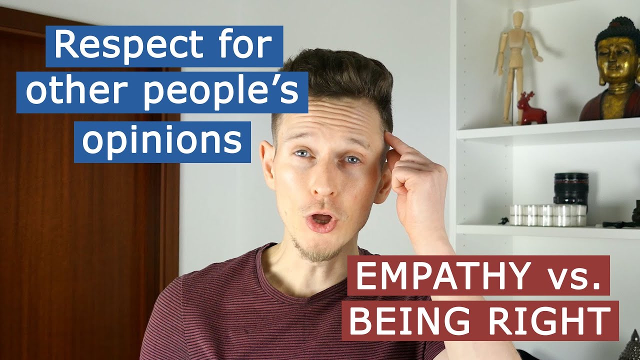 Respect People's Opinions - Empathy vs. Knowledge
