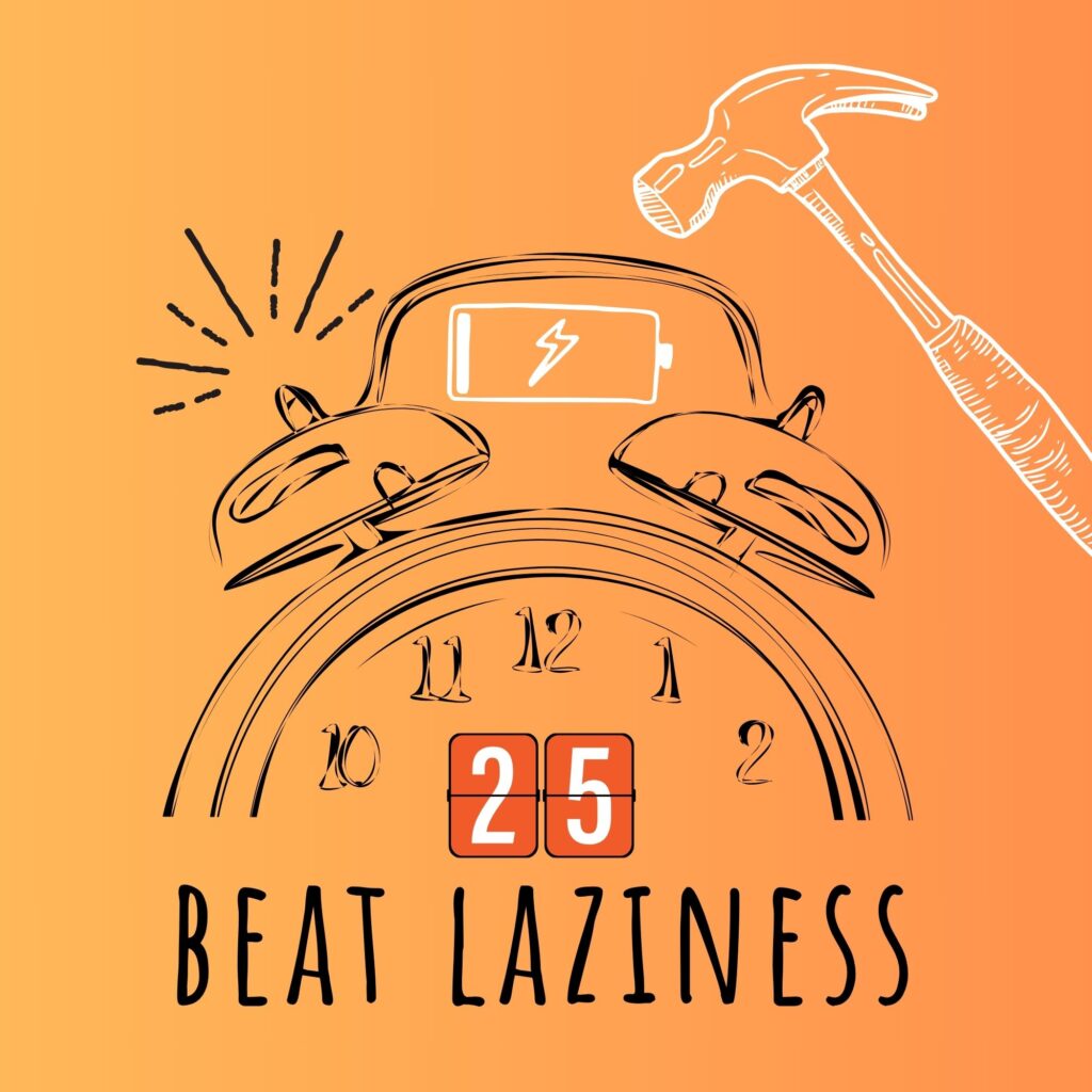 Beat laziness